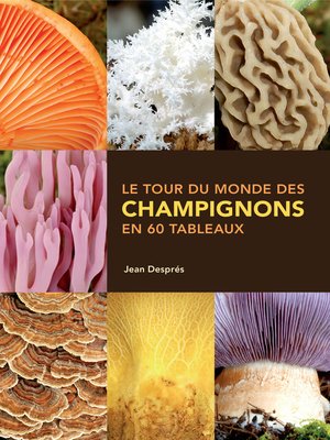 cover image of Le tour du monde des champignons en 60 tableaux